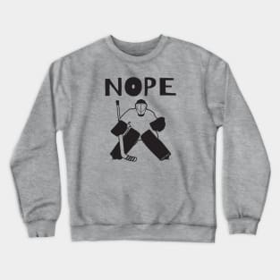 Nope Hockey Goalie for light Crewneck Sweatshirt